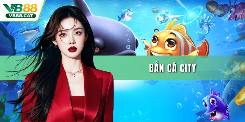 Bắn cá City