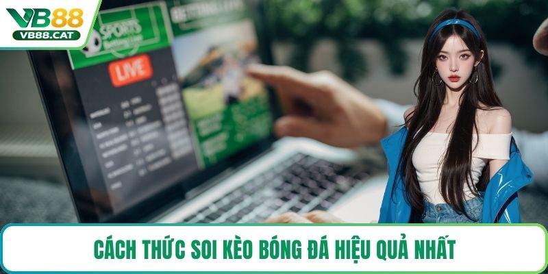 Cách thức soi kèo bóng đá hiệu quả nhất