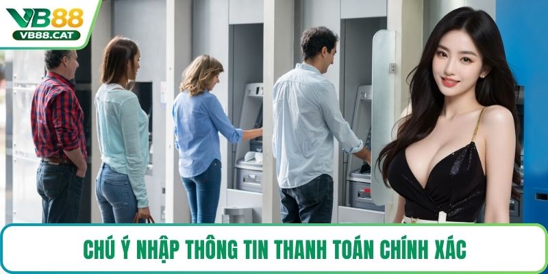 Chú ý nhập thông tin thanh toán chính xác