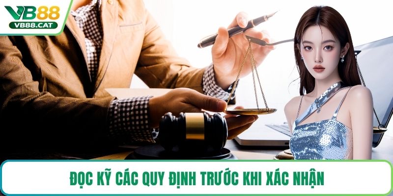 Đọc kỹ các quy định trước khi xác nhận