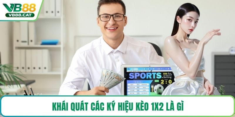 Khái quát các ký hiệu kèo 1x2 là gì