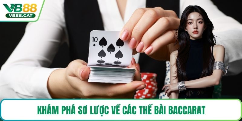 Khám phá sơ lược về các thế bài baccarat