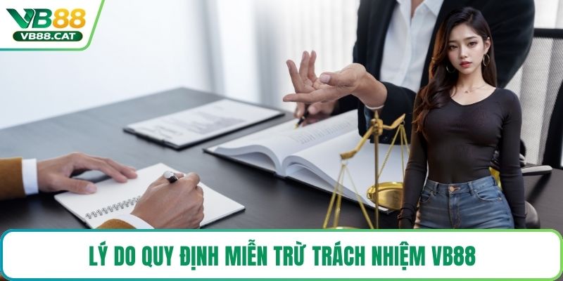 Lý do quy định miễn trừ trách nhiệm VB88