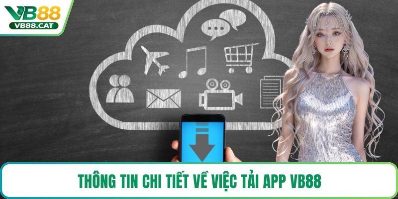 Thông tin chi tiết về việc tải app VB88
