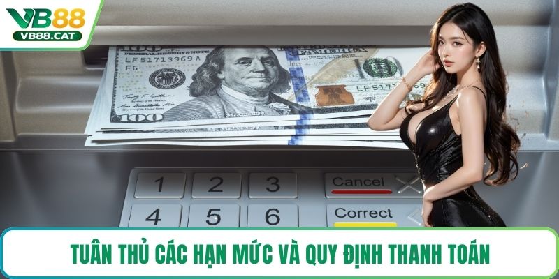 Tuân thủ các hạn mức và quy định thanh toán